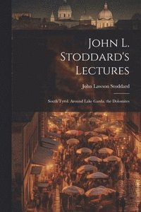 bokomslag John L. Stoddard's Lectures