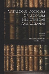 bokomslag Catalogus Codicum Graecorum Bibliothecae Ambrosianae; Volume 2