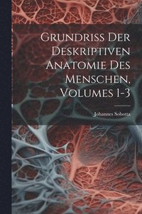 bokomslag Grundriss Der Deskriptiven Anatomie Des Menschen, Volumes 1-3