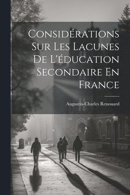 bokomslag Considérations Sur Les Lacunes De L'éducation Secondaire En France