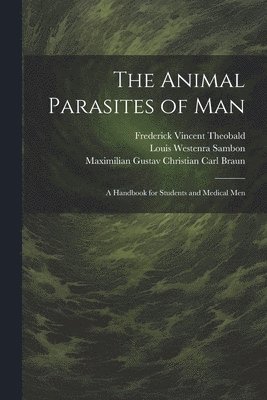 The Animal Parasites of Man 1