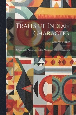Gerorge Turner - Traits of Indian Character, Häftad