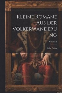 bokomslag Kleine Romane Aus Der Vlkerwanderung; Volume 3