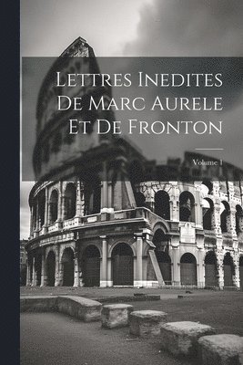 bokomslag Lettres Inedites De Marc Aurele Et De Fronton; Volume 1