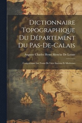 Dictionnaire Topographique Du Dpartement Du Pas-De-Calais 1