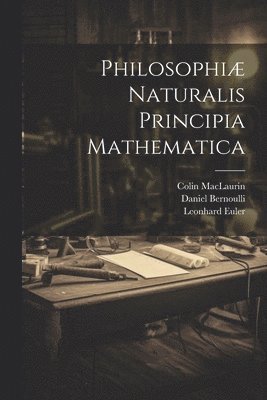 bokomslag Philosophiæ Naturalis Principia Mathematica