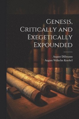 bokomslag Genesis, Critically and Exegetically Expounded