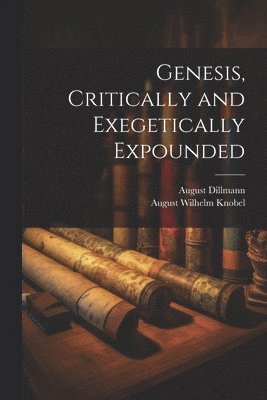 bokomslag Genesis, Critically and Exegetically Expounded