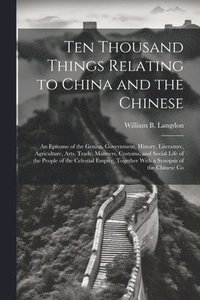 bokomslag Ten Thousand Things Relating to China and the Chinese