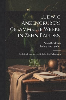 Anton Bettelheim, Ludwig Anzengruber - Ludwig Anzengrubers Gesammelte Werke in Zehn Bänden, Häftad