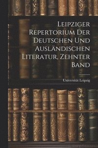 bokomslag Leipziger Repertorium Der Deutschen Und Auslndischen Literatur, Zehnter Band
