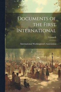 bokomslag Documents of the First International; Volume 5