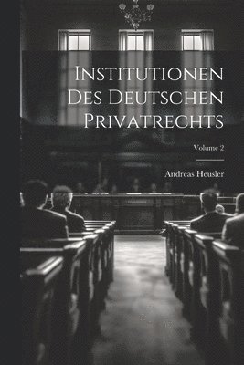 bokomslag Institutionen Des Deutschen Privatrechts; Volume 2