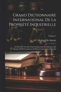 bokomslag Grand Dictionnaire International De La Proprit Industrielle