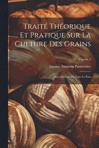 bokomslag Trait Thorique Et Pratique Sur La Culture Des Grains
