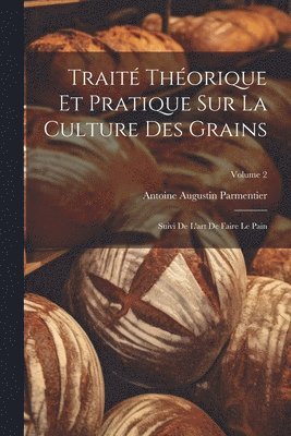 bokomslag Traité Théorique Et Pratique Sur La Culture Des Grains