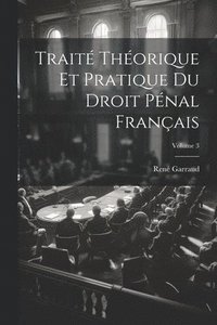 bokomslag Trait Thorique Et Pratique Du Droit Pnal Franais; Volume 3