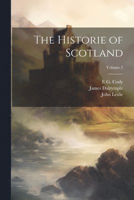 bokomslag The Historie of Scotland; Volume 2