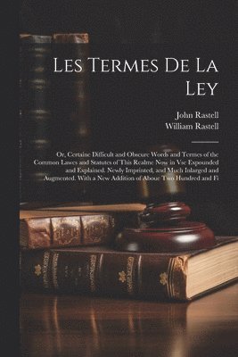 John Rastell, William Rastell - Les Termes De La Ley, Häftad