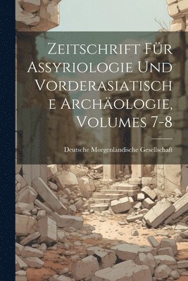 bokomslag Zeitschrift Für Assyriologie Und Vorderasiatische Archäologie, Volumes 7-8