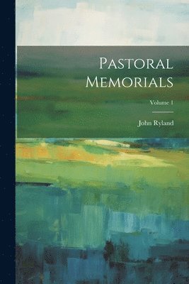 bokomslag Pastoral Memorials; Volume 1