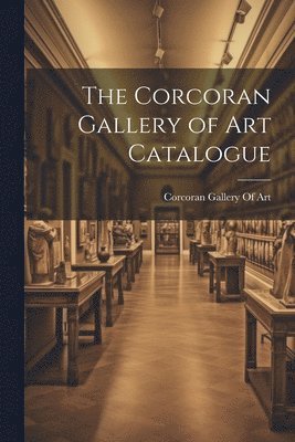 bokomslag Corcoran Gallery of Art Catalogue