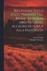 bokomslag Riflessioni Sullo Stato Presente Del Regno Di Sicilia (1801) Intorno All'agricoltura E Alla Pastorizia