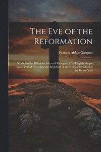 bokomslag The Eve of the Reformation