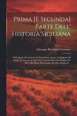 Giuseppe Buonfiglio Costanzo - Prima [E Secunda] Parte Dell' Historia Siciliana, Häftad