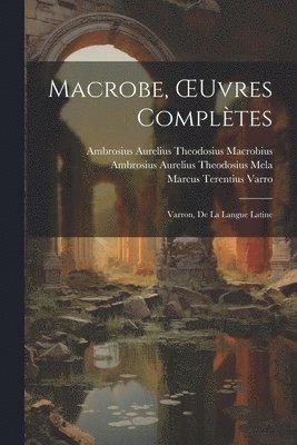 Macrobe, OEuvres Complètes