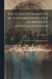 bokomslag Die Alten Petrusakten Im Zusammenhang Der Apokryphen Apostellitteratur