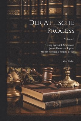 Georg Friedrich Schömann, Justus Hermann Lipsius, Moritz Hermann Eduard Meier - Attische Process, Häftad