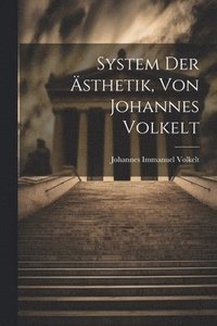 bokomslag System Der sthetik, Von Johannes Volkelt