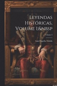 bokomslag Leyendas Histricas, Volume 1; Volume 3