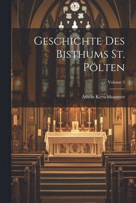 bokomslag Geschichte Des Bisthums St. Plten; Volume 2