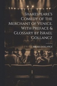 bokomslag Shakespeare's Comedy of the Merchant of Venice. With Preface & Glossary by Israel Gollancz