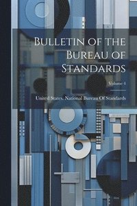 bokomslag Bulletin of the Bureau of Standards; Volume 4