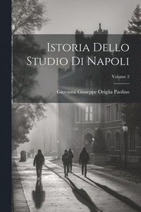 bokomslag Istoria Dello Studio Di Napoli; Volume 2