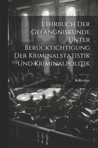 bokomslag Lehrbuch Der Gefngniskunde Unter Bercktichtigung Der Kriminalstatistik Und Kriminalpolitik