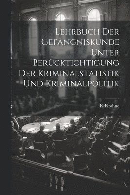 bokomslag Lehrbuch Der Gefängniskunde Unter Berücktichtigung Der Kriminalstatistik Und Kriminalpolitik