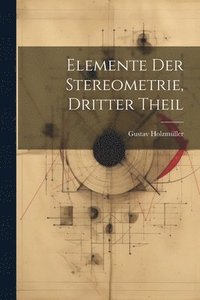 bokomslag Elemente Der Stereometrie, Dritter Theil