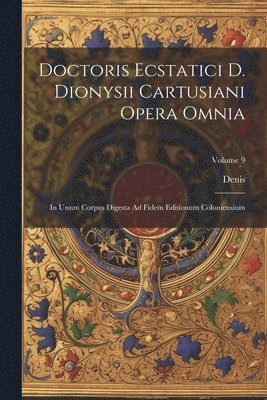 Doctoris Ecstatici D. Dionysii Cartusiani Opera Omnia 1