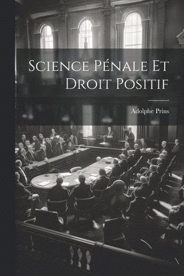 Science Pénale Et Droit Positif