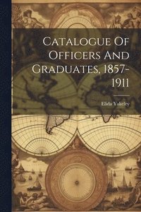 bokomslag Catalogue Of Officers And Graduates, 1857-1911