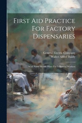 bokomslag First Aid Practice For Factory Dispensaries