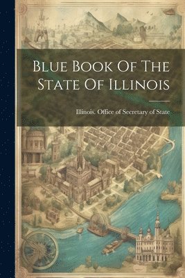 Blue Book Of The State Of Illinois 1