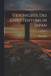 bokomslag Geschichte Des Christentums in Japan; Volume 1