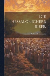 bokomslag Die Thessalonicherbriefe.