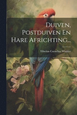 Duiven, Postduiven En Hare Africhting... 1