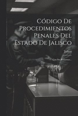 Cdigo De Procedimientos Penales Del Estado De Jalisco 1